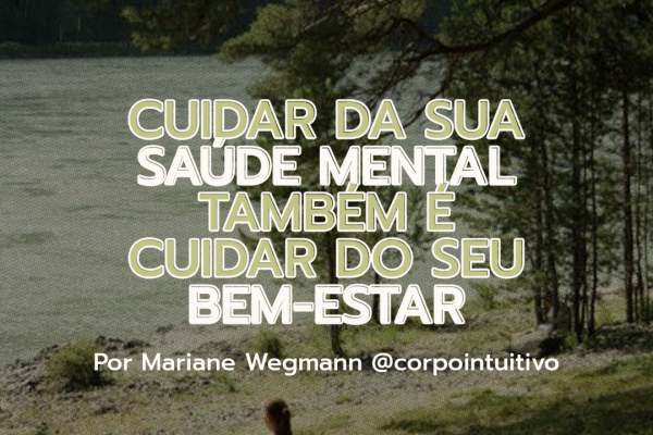 Cuidar da sua saúde mental também é cuidar do seu bem-estar.